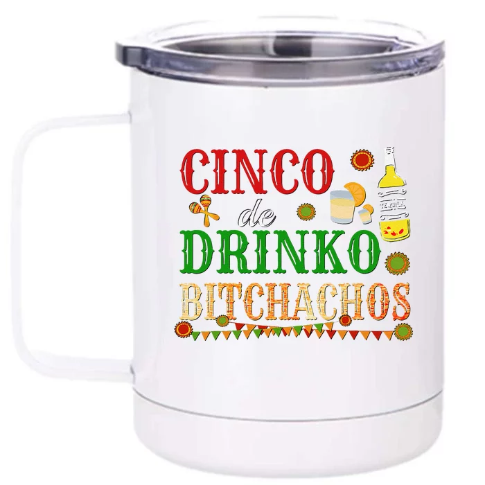 Cinco De Drinko Bitchachos Drinking Front & Back 12oz Stainless Steel Tumbler Cup