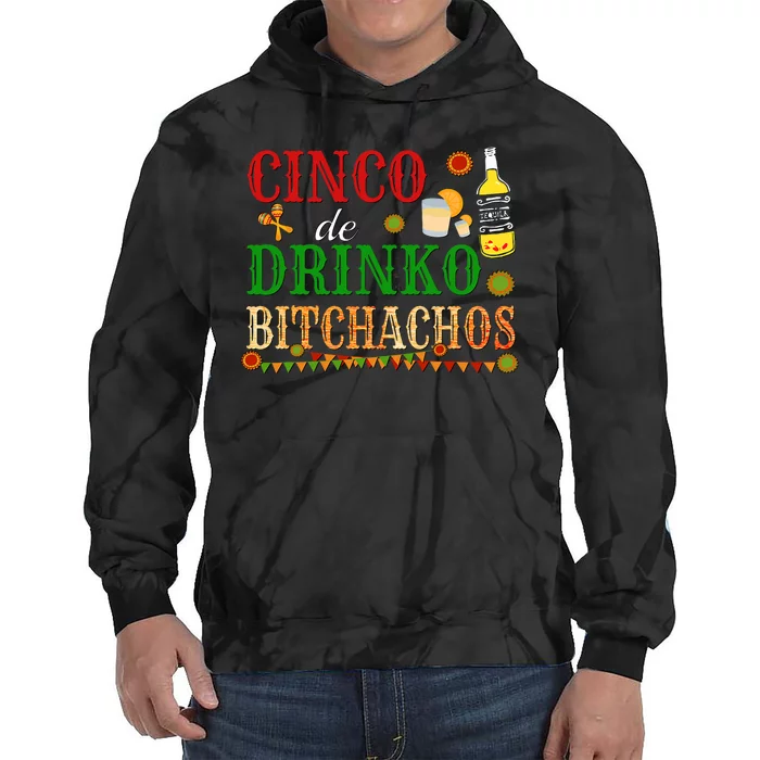 Cinco De Drinko Bitchachos Drinking Tie Dye Hoodie