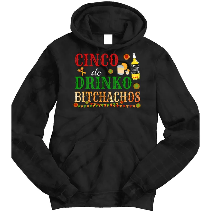 Cinco De Drinko Bitchachos Drinking Tie Dye Hoodie