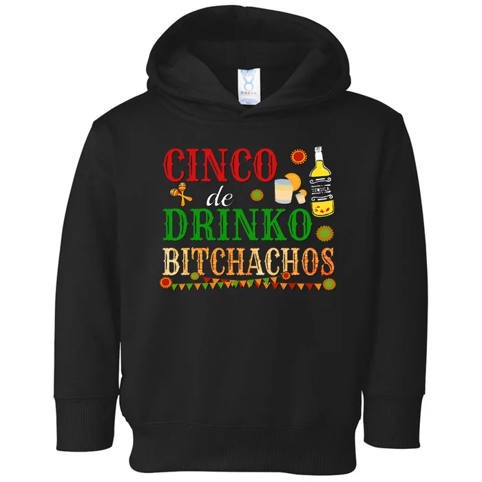 Cinco De Drinko Bitchachos Drinking Toddler Hoodie