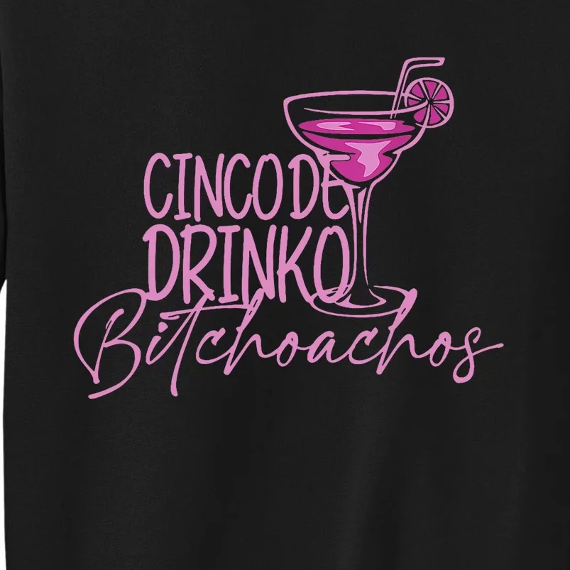 Cinco De Drinko Bitchachos Funny Cinco De Mayo Drinking Sweatshirt