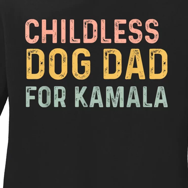 Childless Dog Dad For Kamala Harris 2024 Ladies Long Sleeve Shirt