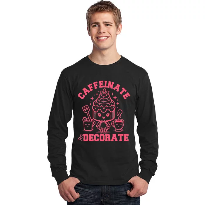 Caffeinate Decorate Design Tall Long Sleeve T-Shirt