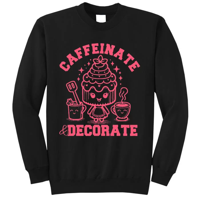 Caffeinate Decorate Design Tall Sweatshirt