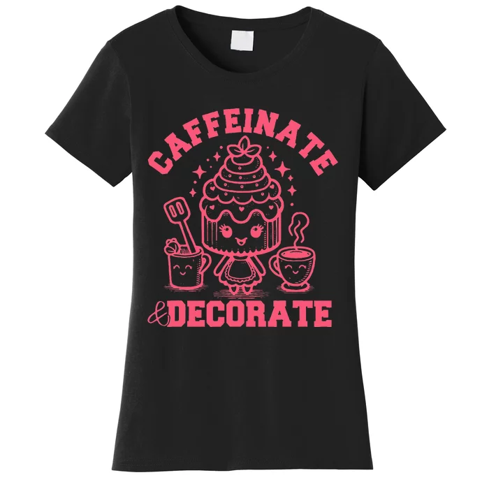 Caffeinate Decorate Design Women's T-Shirt