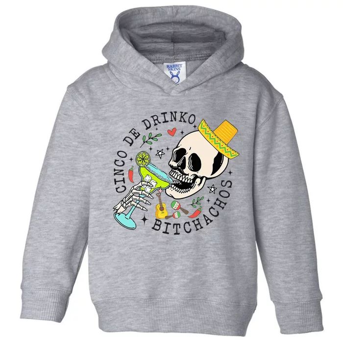 Cinco De Drinko Bitchachos Funny Cinco De Mayo Drinking Toddler Hoodie