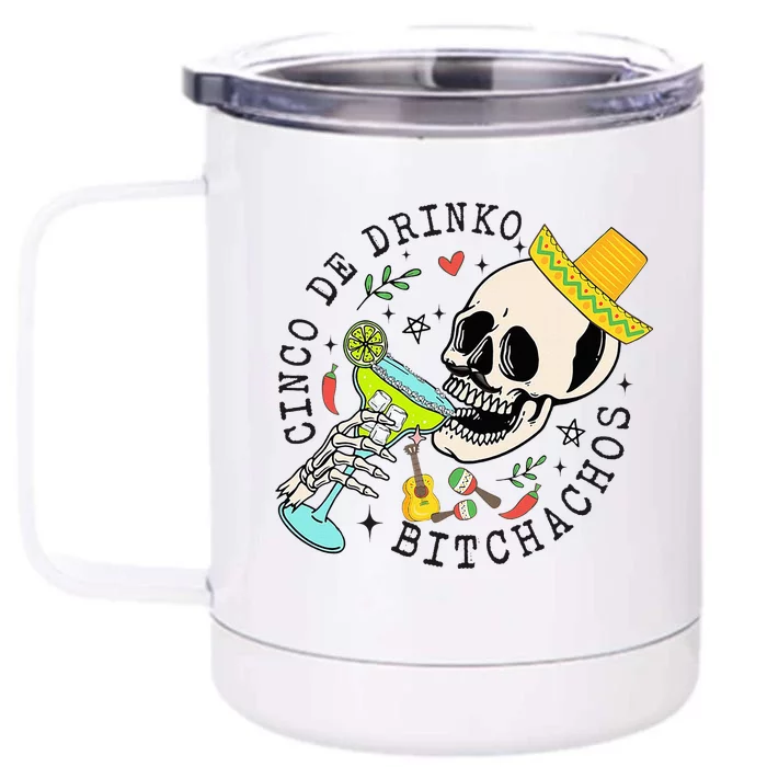 Cinco De Drinko Bitchachos Funny Cinco De Mayo Drinking Front & Back 12oz Stainless Steel Tumbler Cup