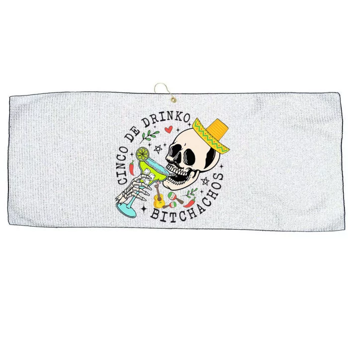 Cinco De Drinko Bitchachos Funny Cinco De Mayo Drinking Large Microfiber Waffle Golf Towel