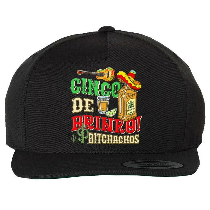 Cinco De Drinko Bitchachos Tequila Shots Funny Cinco De Mayo Wool Snapback Cap