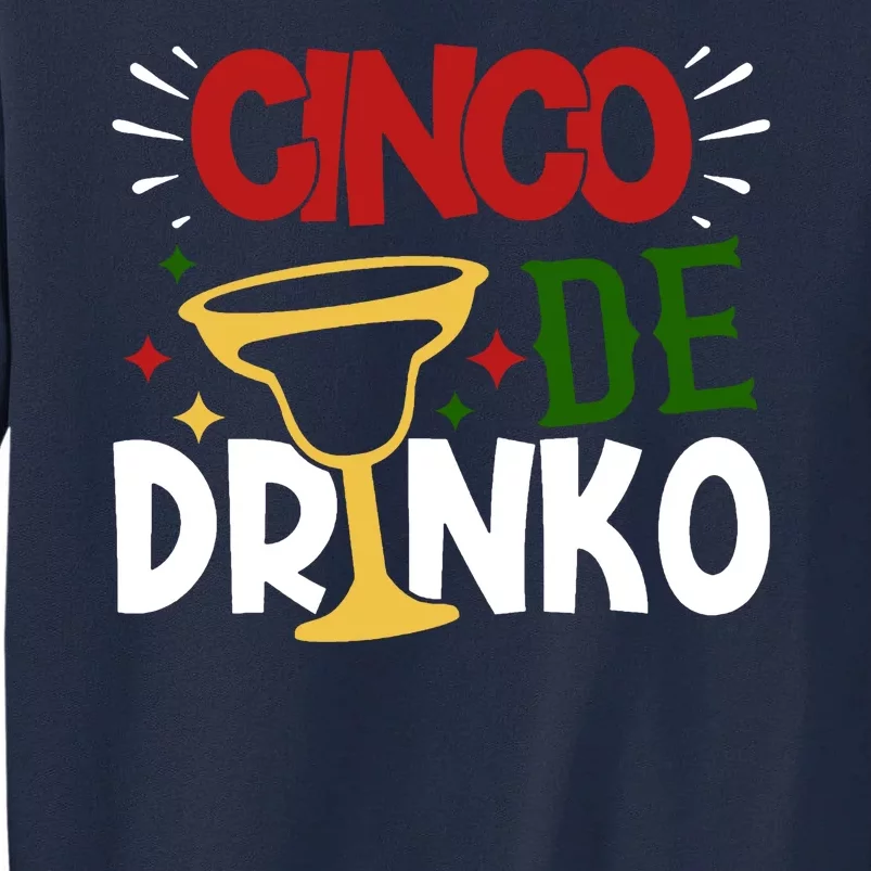 Cinco De Drinko Mexico Celebration Tall Sweatshirt