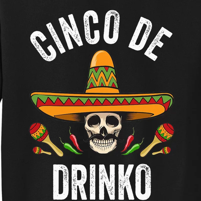 Cinco De Drinko Funny Mexican Skull Cinco De Mayo Tall Sweatshirt