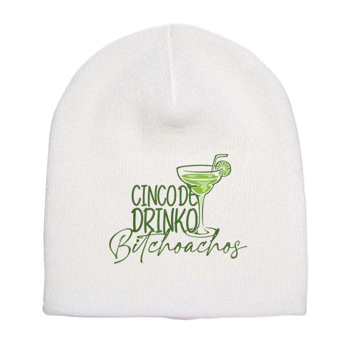 Cinco De Drinko Bitchachos Funny Cinco De Mayo Drinking Short Acrylic Beanie