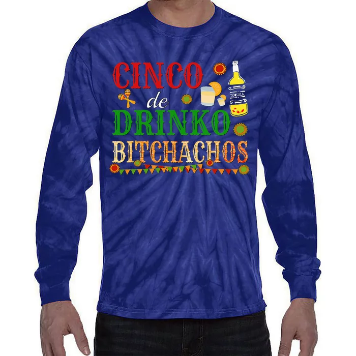 Cinco De Drinko Bitchachos Drinking Tie-Dye Long Sleeve Shirt