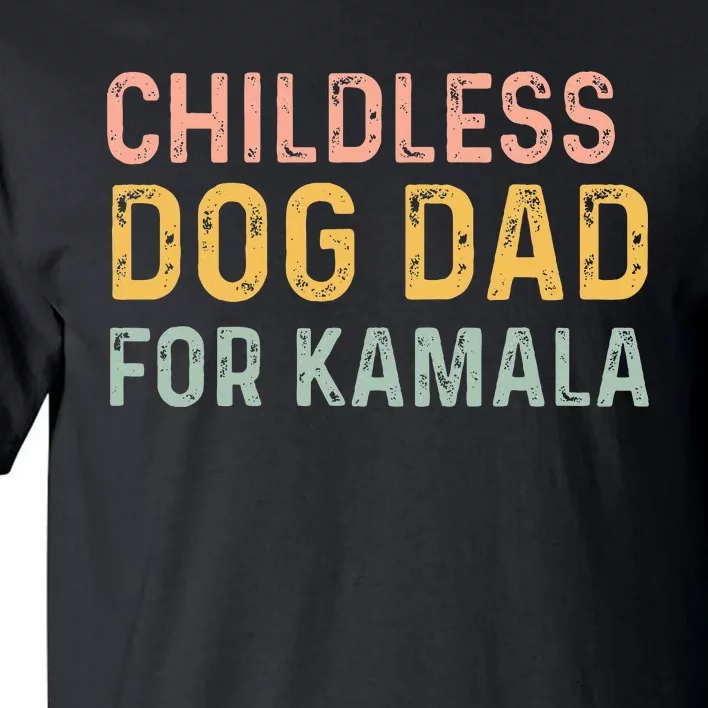 Childless Dog Dad For Kamala Harris 2024 Tall T-Shirt