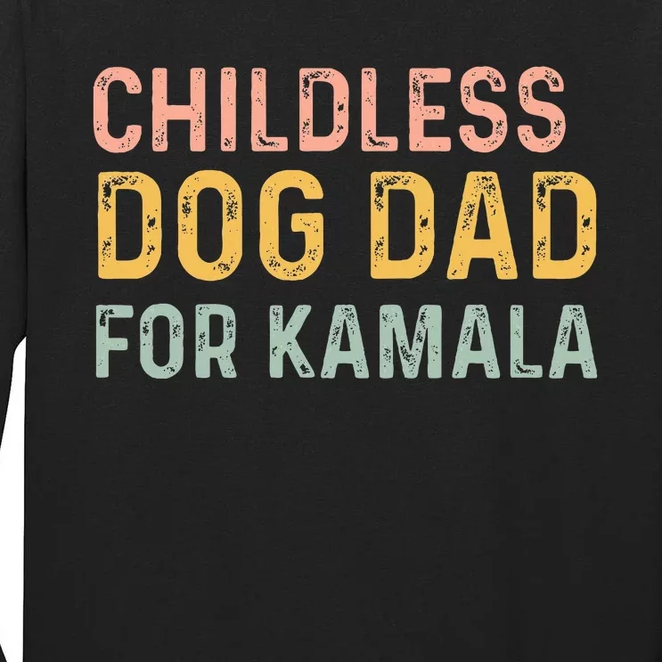 Childless Dog Dad For Kamala Harris 2024 Tall Long Sleeve T-Shirt