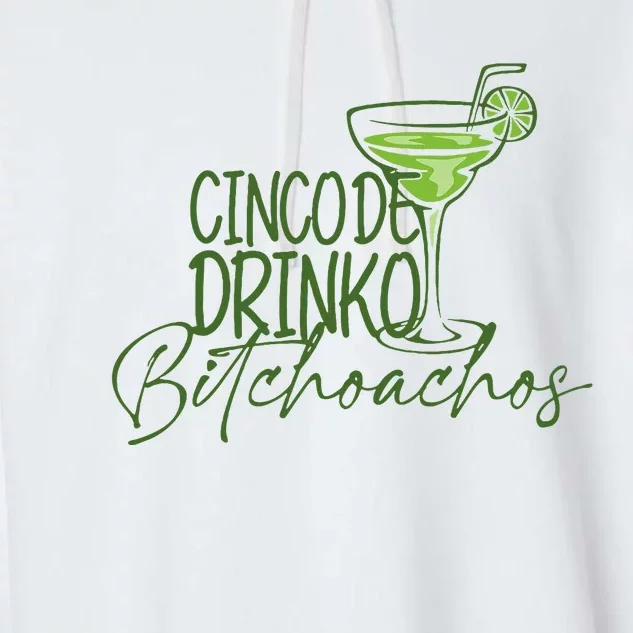 Cinco De Drinko Bitchachos Funny Cinco De Mayo Drinking Garment-Dyed Fleece Hoodie