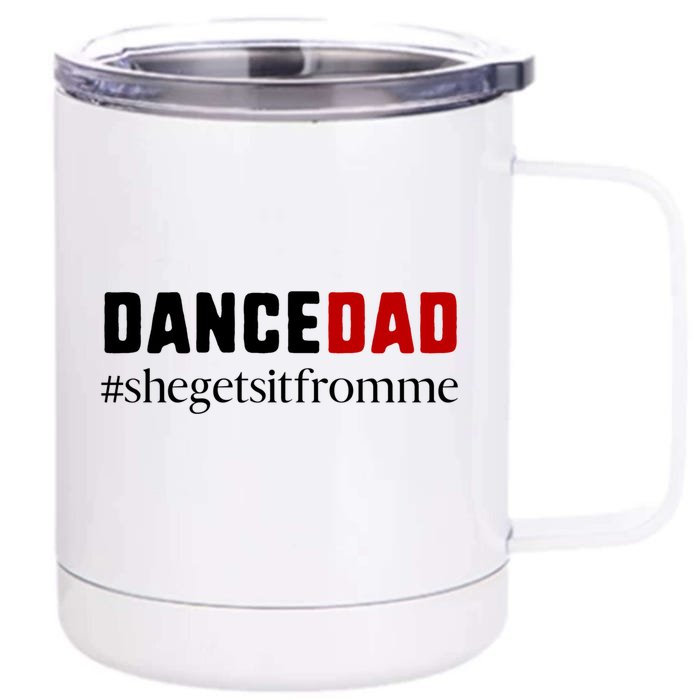 Cute Dance Dad Gift Meaningful Gift She Gets It From Me Meaningful Gift Funny Da Front & Back 12oz Stainless Steel Tumbler Cup