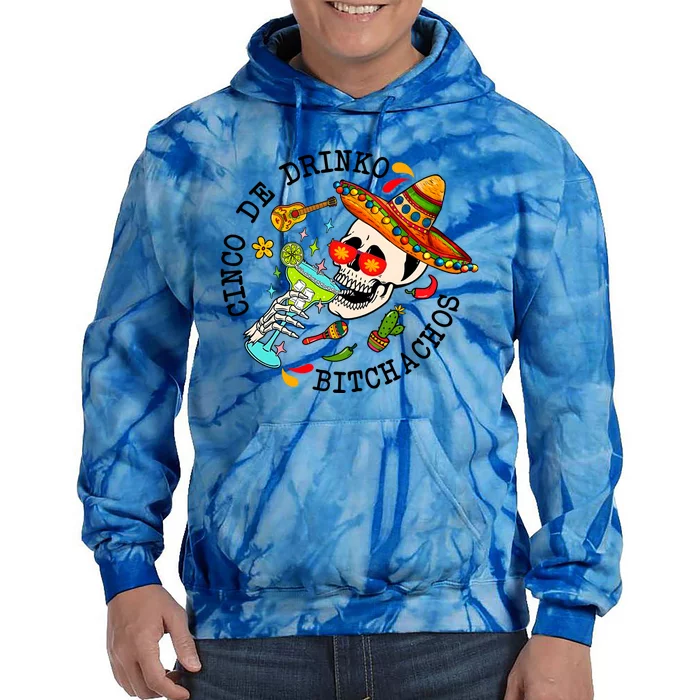 Cinco De Drinko Bitchachos Skeleton Tie Dye Hoodie