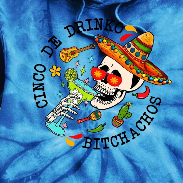 Cinco De Drinko Bitchachos Skeleton Tie Dye Hoodie