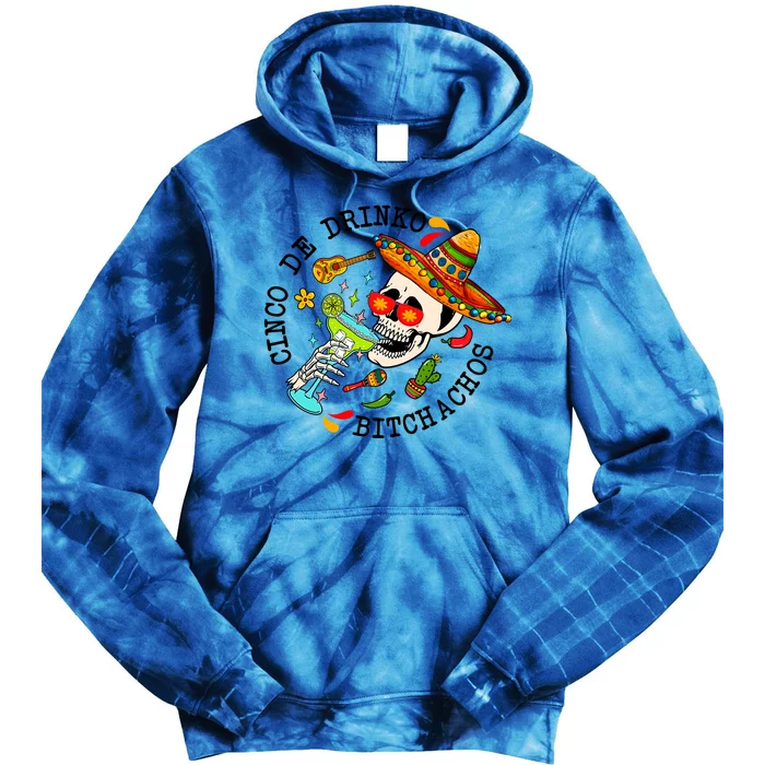 Cinco De Drinko Bitchachos Skeleton Tie Dye Hoodie