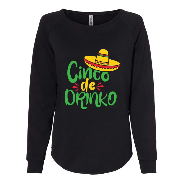 Cinco De Drinko Funny Cinco De Mayo Party Womens California Wash Sweatshirt