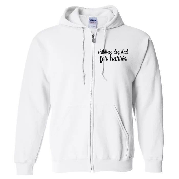 Childless Dog Dad For Harris Walz Love Dogs 2024 Vote Kamala Full Zip Hoodie