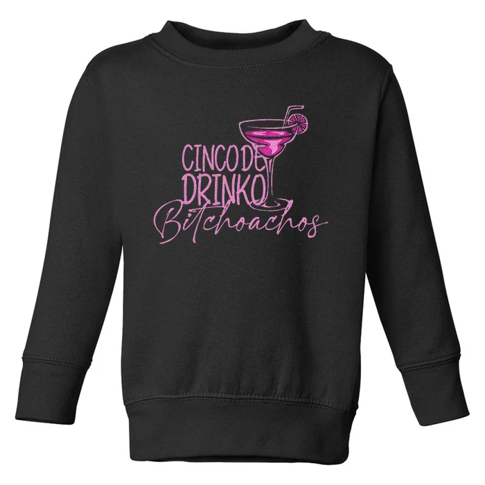 Cinco De Drinko Bitchachos Funny Cinco De Mayo Toddler Sweatshirt