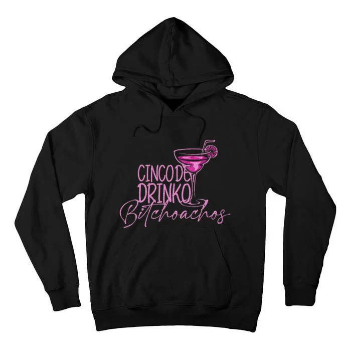 Cinco De Drinko Bitchachos Funny Cinco De Mayo Tall Hoodie