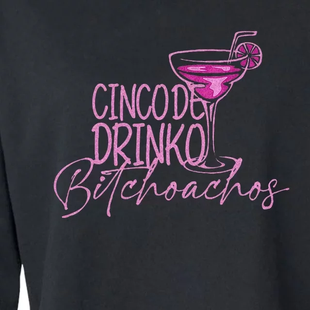 Cinco De Drinko Bitchachos Funny Cinco De Mayo Cropped Pullover Crew