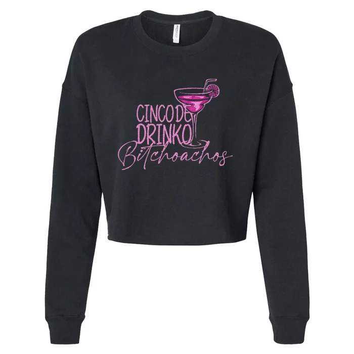 Cinco De Drinko Bitchachos Funny Cinco De Mayo Cropped Pullover Crew