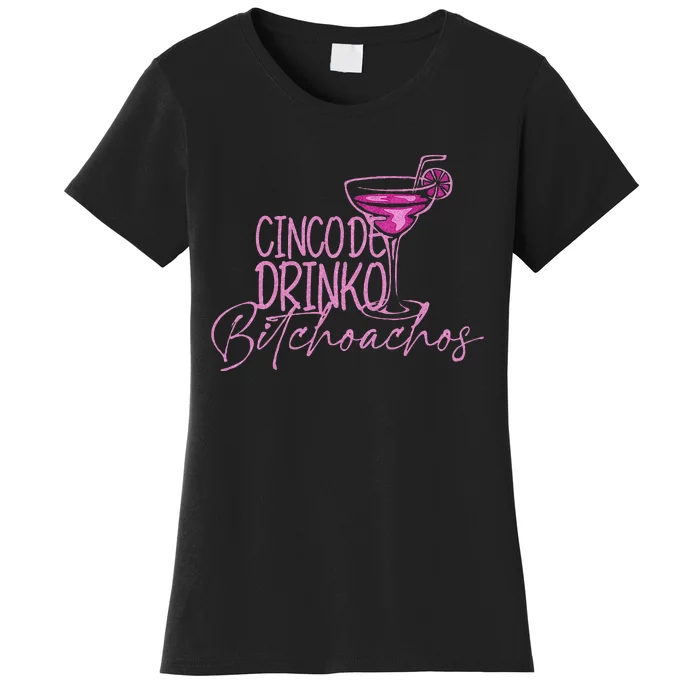 Cinco De Drinko Bitchachos Funny Cinco De Mayo Women's T-Shirt