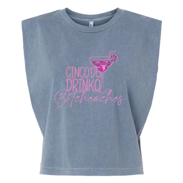 Cinco De Drinko Bitchachos Funny Cinco De Mayo Garment-Dyed Women's Muscle Tee