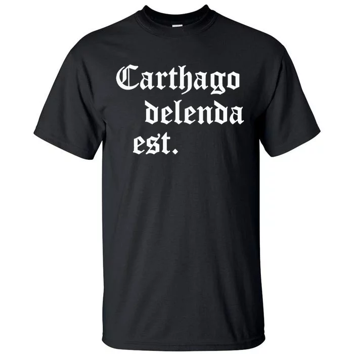 Carthago Delenda Est Latin Phrase Cato Speech Carthage Quote Tall T-Shirt