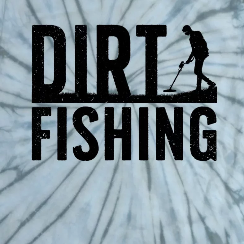 Cool Dirt Fishing Metal Detecting For Detector Treasure Hunting Tie-Dye T-Shirt