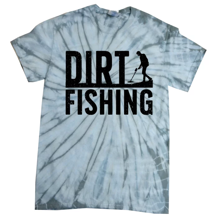 Cool Dirt Fishing Metal Detecting For Detector Treasure Hunting Tie-Dye T-Shirt