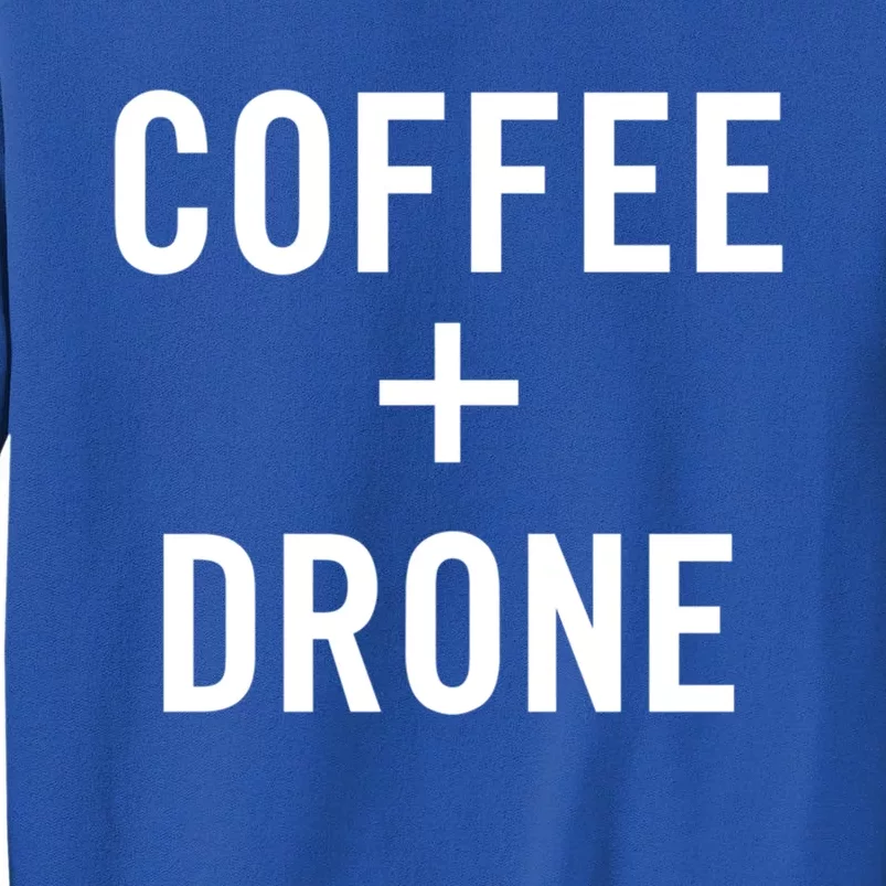 Coffee + Drone For Drone Pilot Gift Sweatshirt