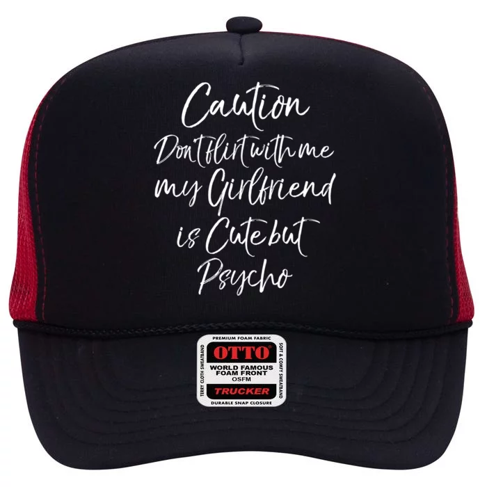 Caution Don't Flirt With Me My Friend Is Cute But Psycho Gift High Crown Mesh Trucker Hat