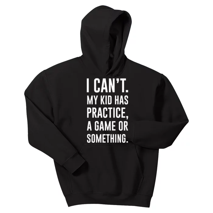 Crazy Dog Funny I Cant My Has Practice A Game Or Something Mo Kids Hoodie