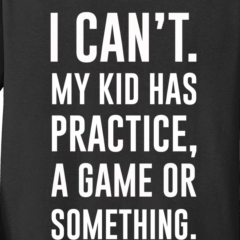 Crazy Dog Funny I Cant My Has Practice A Game Or Something Mo Kids Long Sleeve Shirt