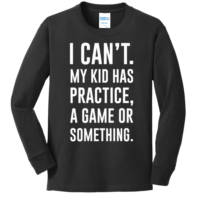 Crazy Dog Funny I Cant My Has Practice A Game Or Something Mo Kids Long Sleeve Shirt