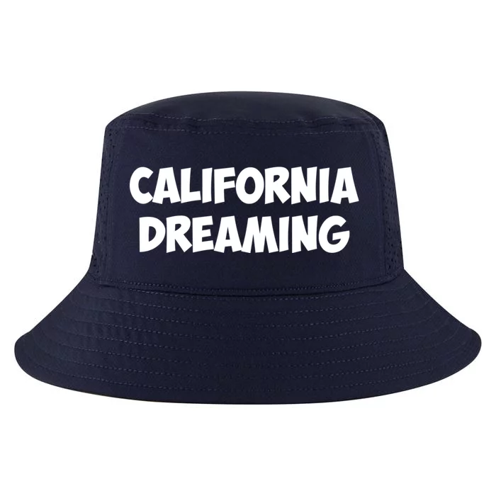 California Dreaming Funny Gift Cool Comfort Performance Bucket Hat