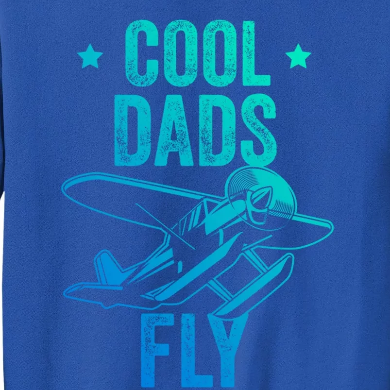 Cool Dads Fly Seaplane Gift Pilot Airplane Gift Tall Sweatshirt