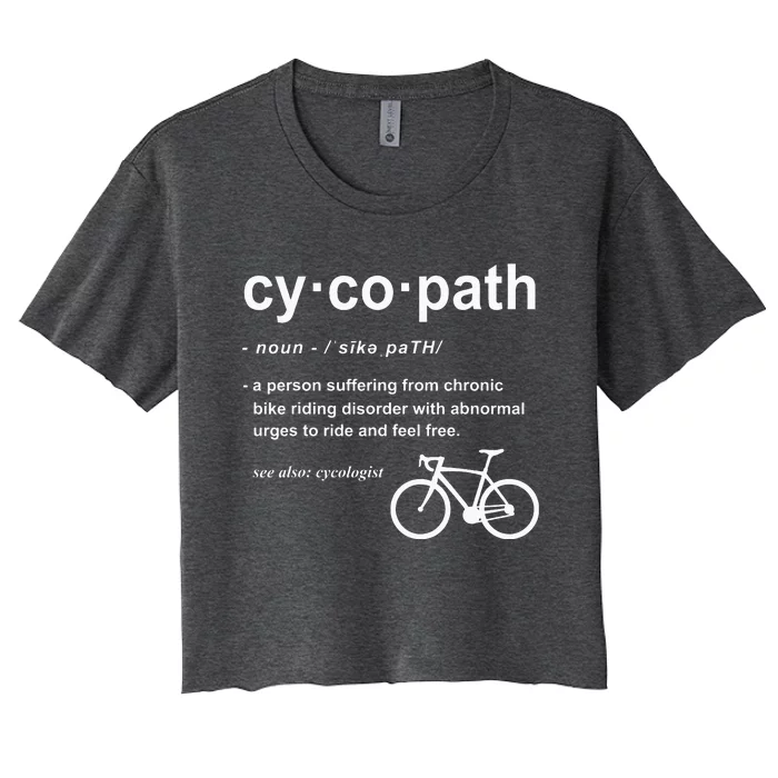 Cycopath Definition Funny Cyclist Gift Cycling Addict Women's Crop Top Tee