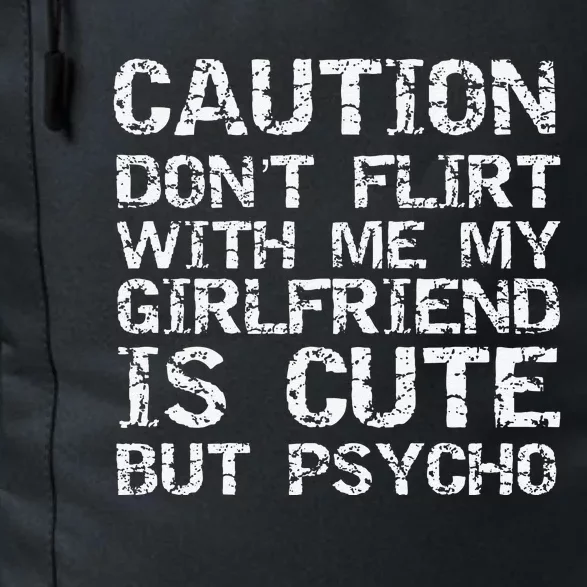 Caution Don't Flirt With Me My Girlfriend Is Cute But Psycho Daily Commute Backpack