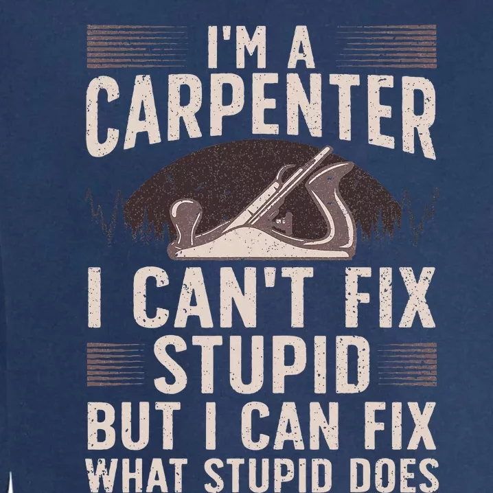 Carpentry Design For Carpenter Woodworking Garment-Dyed Sweatshirt