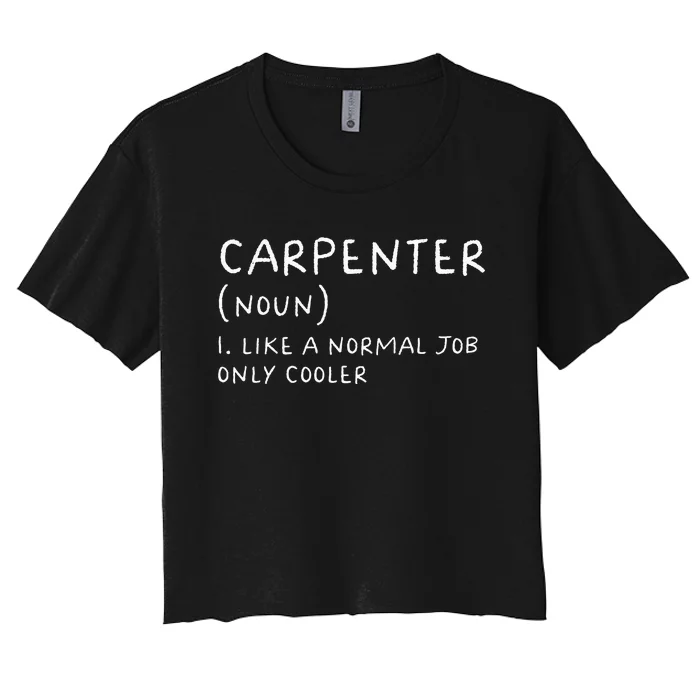 Carpenter Definition Funny Carpentry Woodworking Women's Crop Top Tee