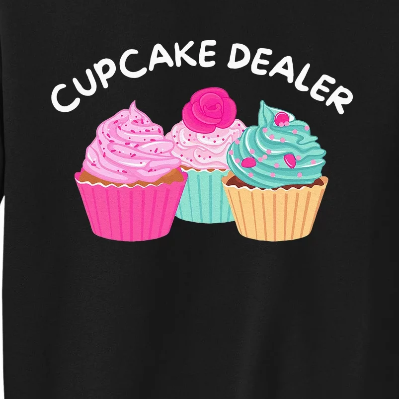 Cupcake Dealer Funny Cupcake Baker Pastry Baking Gift Tall Sweatshirt