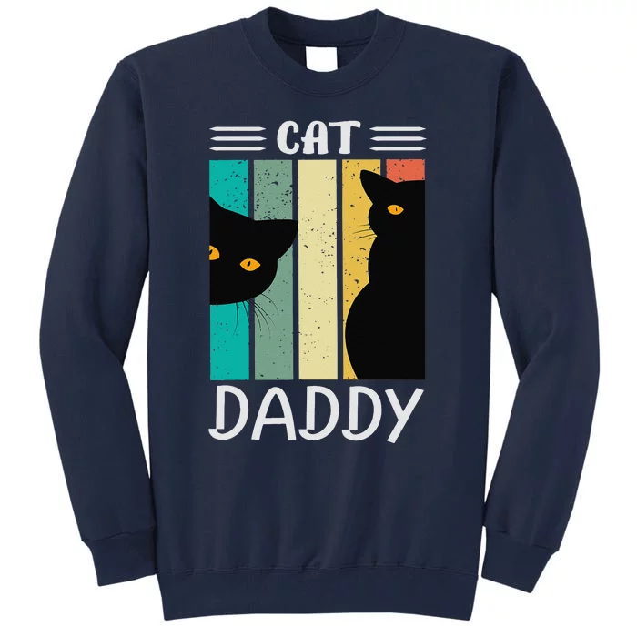 Cat Daddy Funny Cats For For Fathers Day Tall Sweatshirt