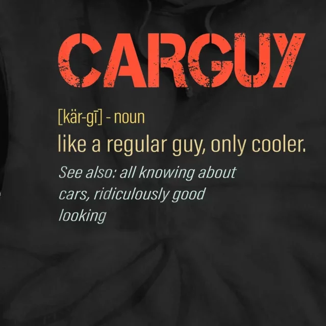 Carguy Definition Funny Car Guy Collector Owner Car Tie Dye Hoodie