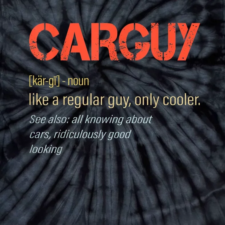 Carguy Definition Funny Car Guy Collector Owner Car Tie-Dye T-Shirt